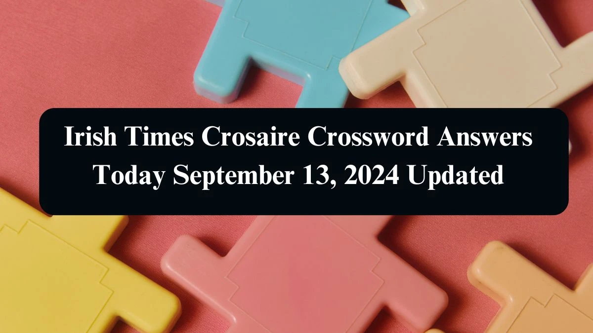 Irish Times Crosaire Crossword Answers Today September 13, 2024 Updated