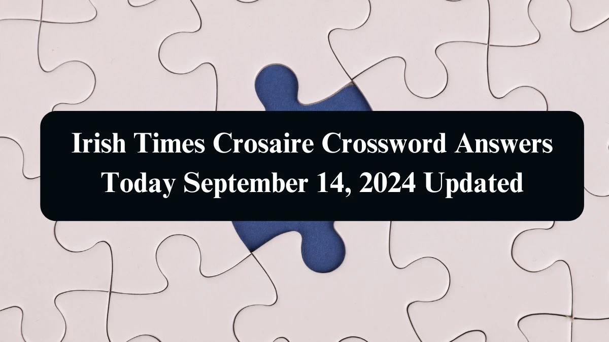 Irish Times Crosaire Crossword Answers Today September 14, 2024 Updated