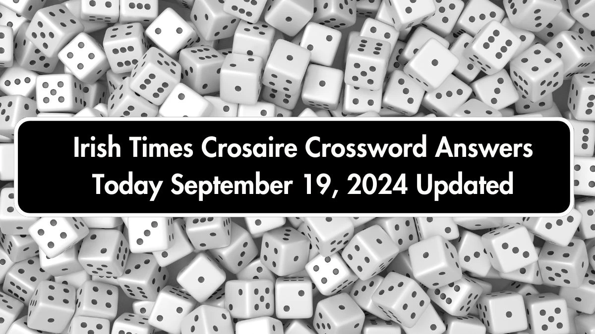 Irish Times Crosaire Crossword Answers Today September 19, 2024 Updated