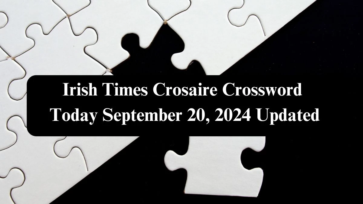 Irish Times Crosaire Crossword Answers Today September 20, 2024 Updated