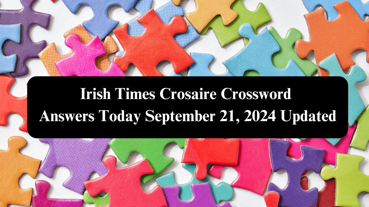 Irish Times Crosaire Crossword Answers Today September 21, 2024 Updated