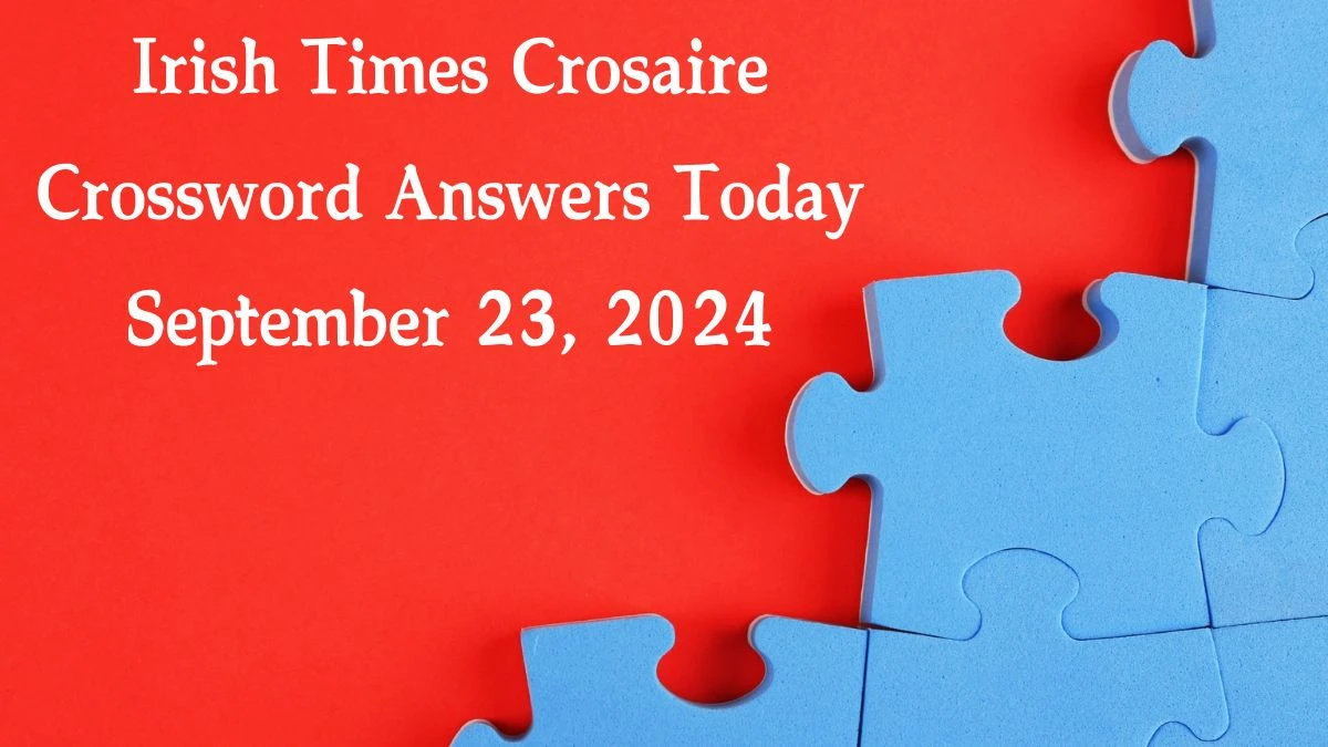 Irish Times Crosaire Crossword Answers Today September 23, 2024 Updated