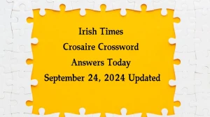 Irish Times Crosaire Crossword Answers Today September 24, 2024 Updated