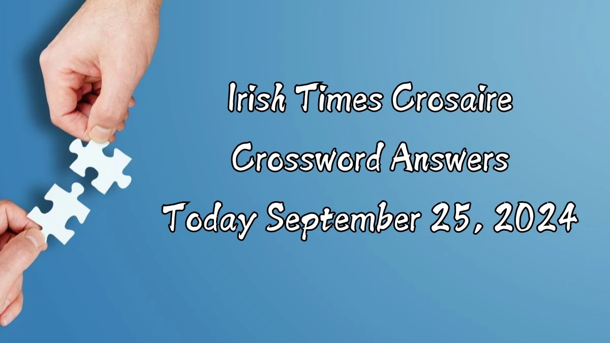 Irish Times Crosaire Crossword Answers Today September 25, 2024 Updated