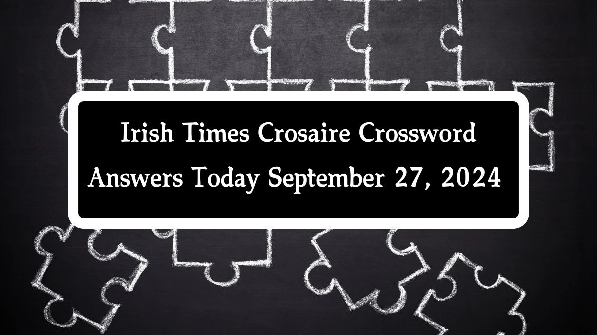 Irish Times Crosaire Crossword Answers Today September 27, 2024 Updated