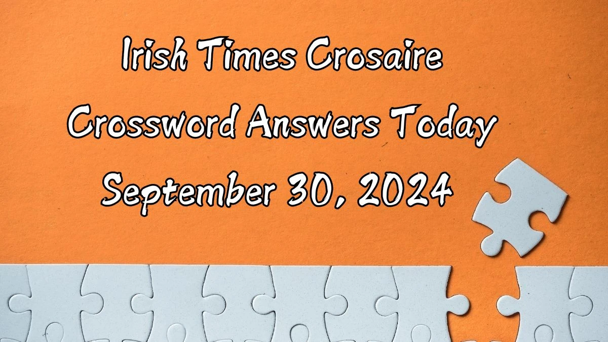 Irish Times Crosaire Crossword Answers Today September 30, 2024 Updated