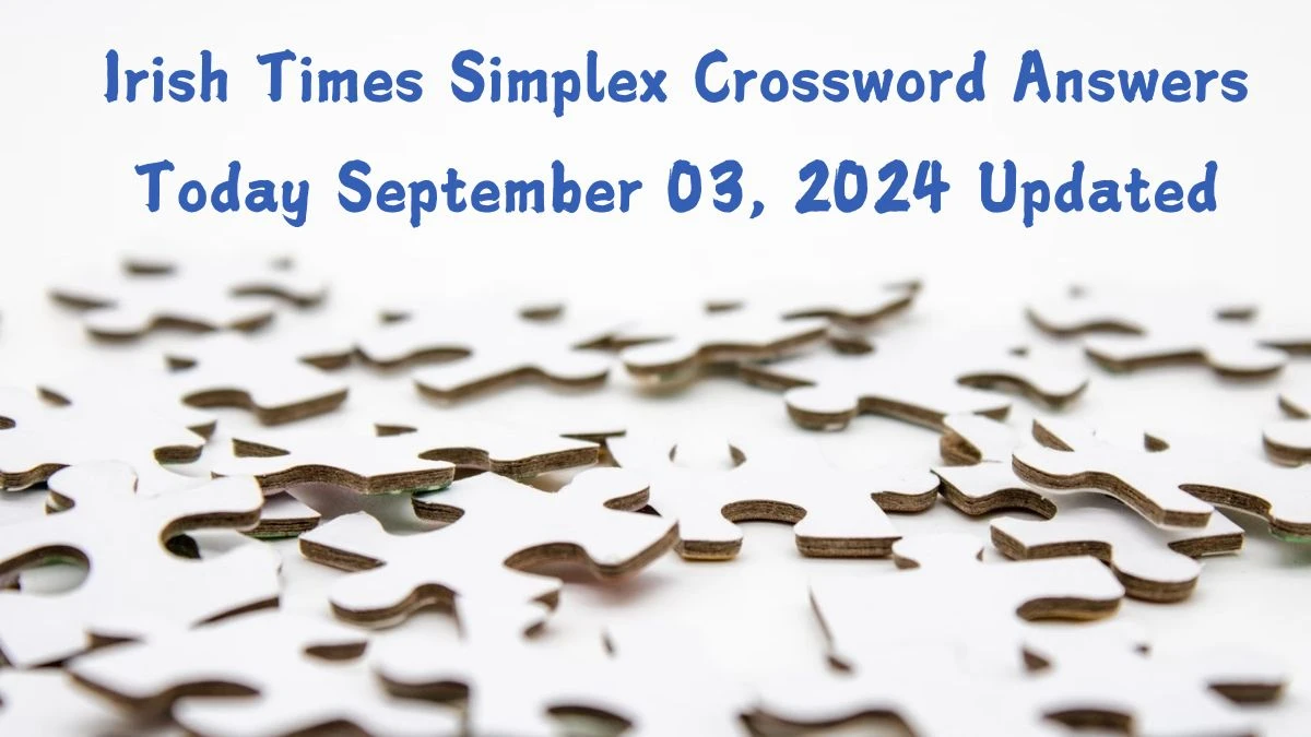 Irish Times Simplex Crossword Answers Today September 03, 2024 Updated