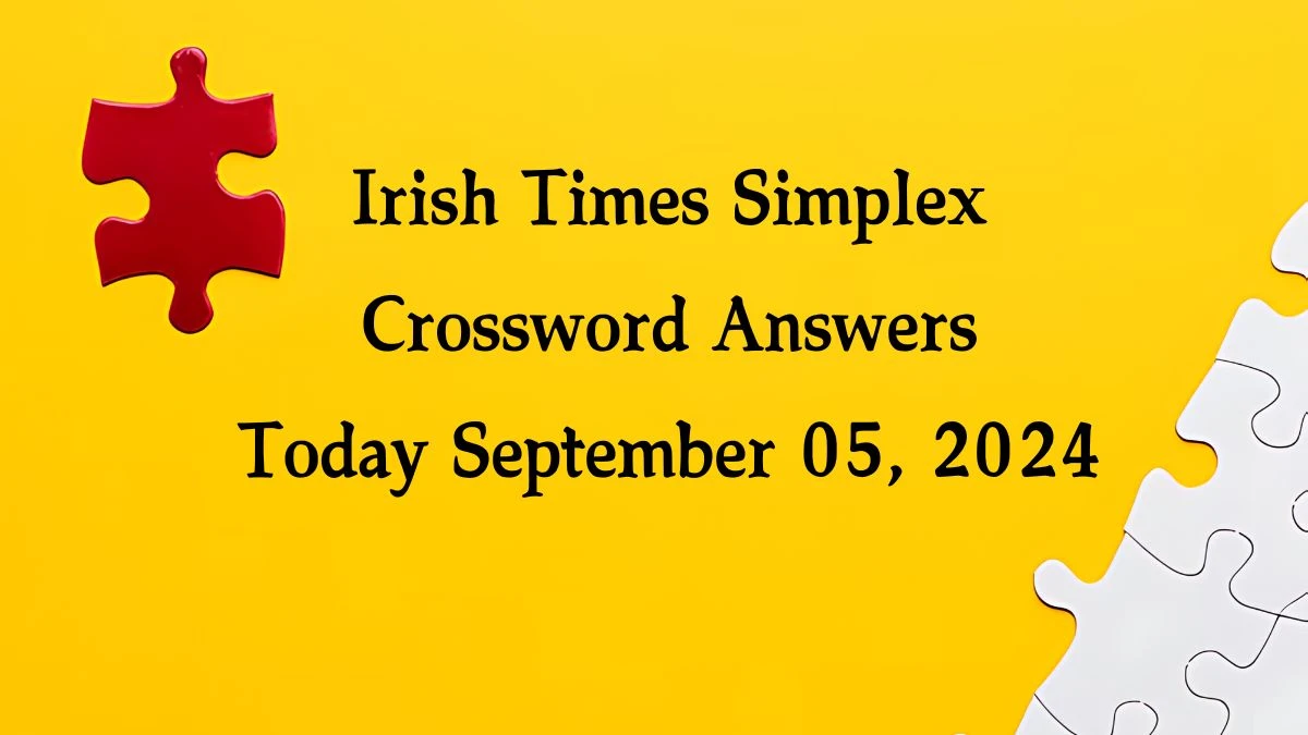 Irish Times Simplex Crossword Answers Today September 05, 2024 Updated