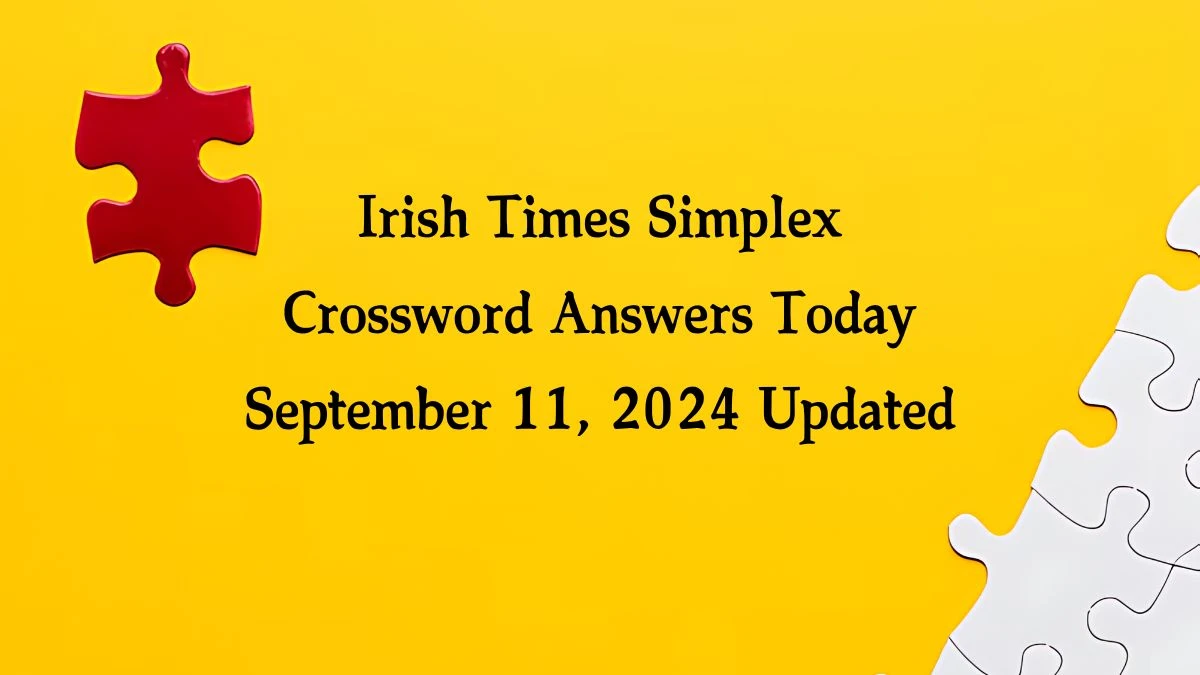 Irish Times Simplex Crossword Answers Today September 11, 2024 Updated