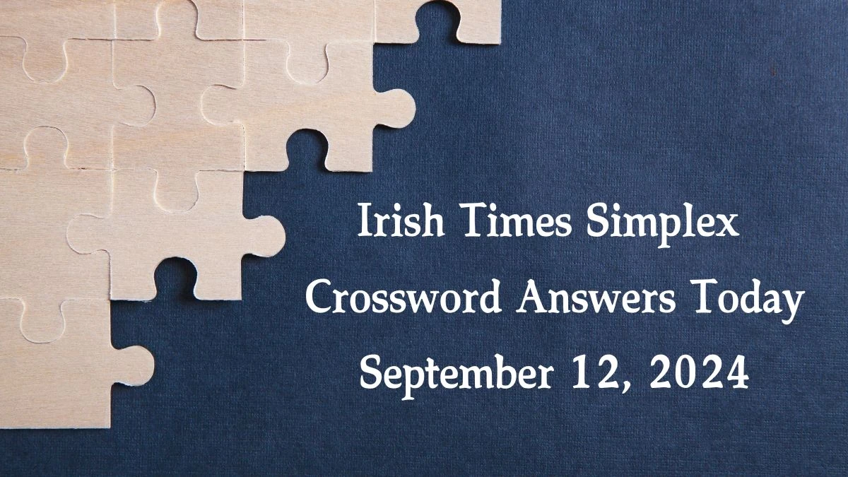 Irish Times Simplex Crossword Answers Today September 12, 2024 Updated