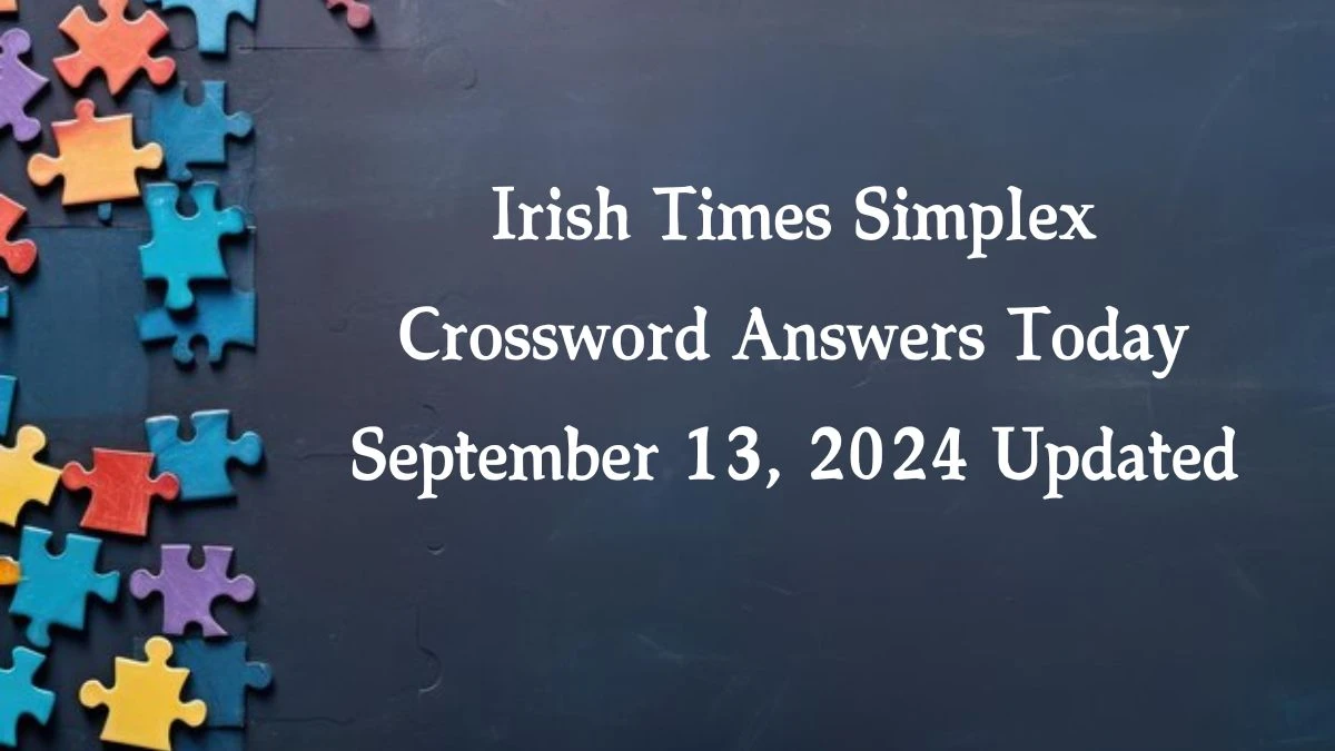 Irish Times Simplex Crossword Answers Today September 13, 2024 Updated