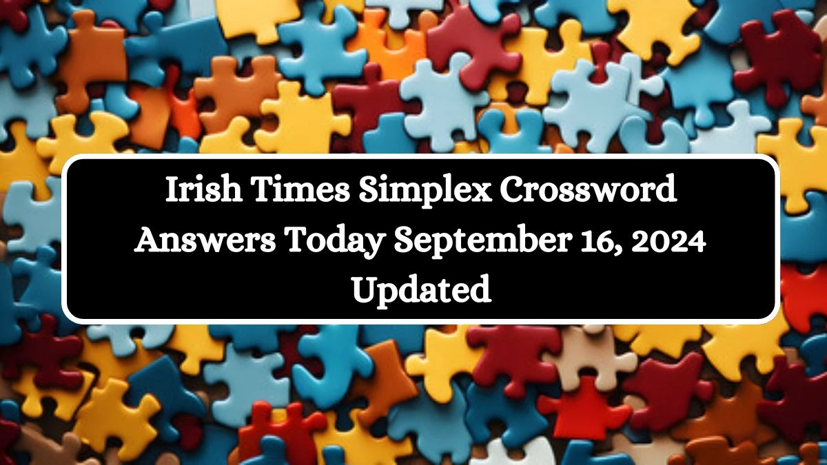 Irish Times Simplex Crossword Answers Today September 16, 2024 Updated