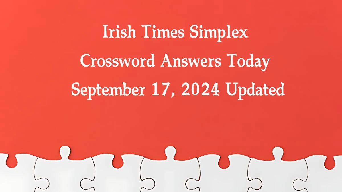 Irish Times Simplex Crossword Answers Today September 17, 2024 Updated