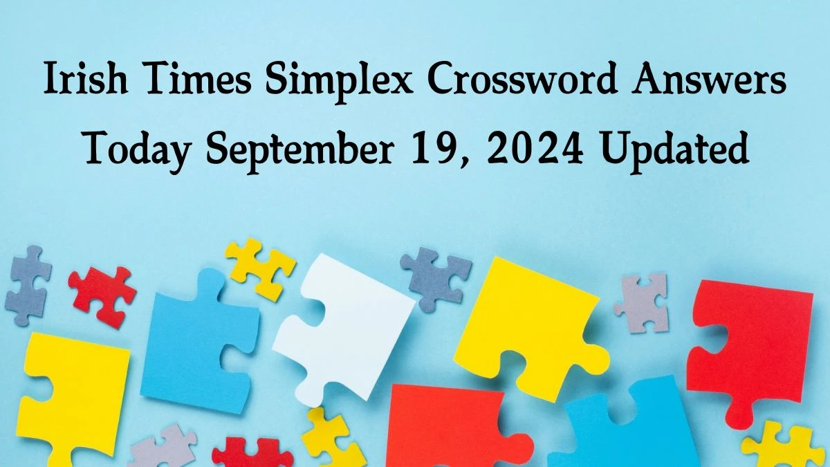 Irish Times Simplex Crossword Answers Today September 19, 2024 Updated