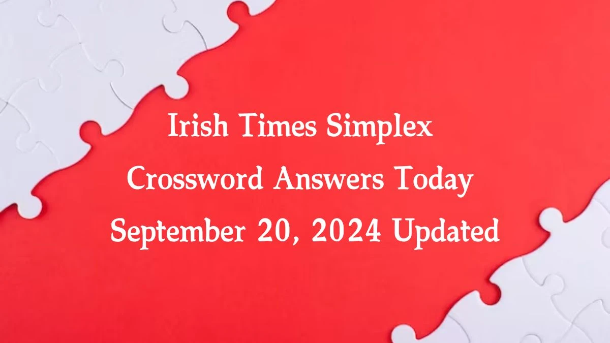 Irish Times Simplex Crossword Answers Today September 20, 2024 Updated