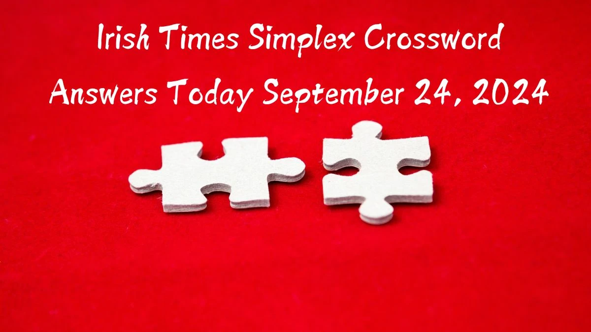 Irish Times Simplex Crossword Answers Today September 24, 2024 Updated