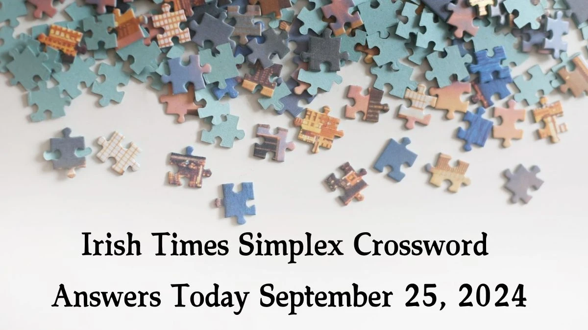 Irish Times Simplex Crossword Answers Today September 25, 2024 Updated