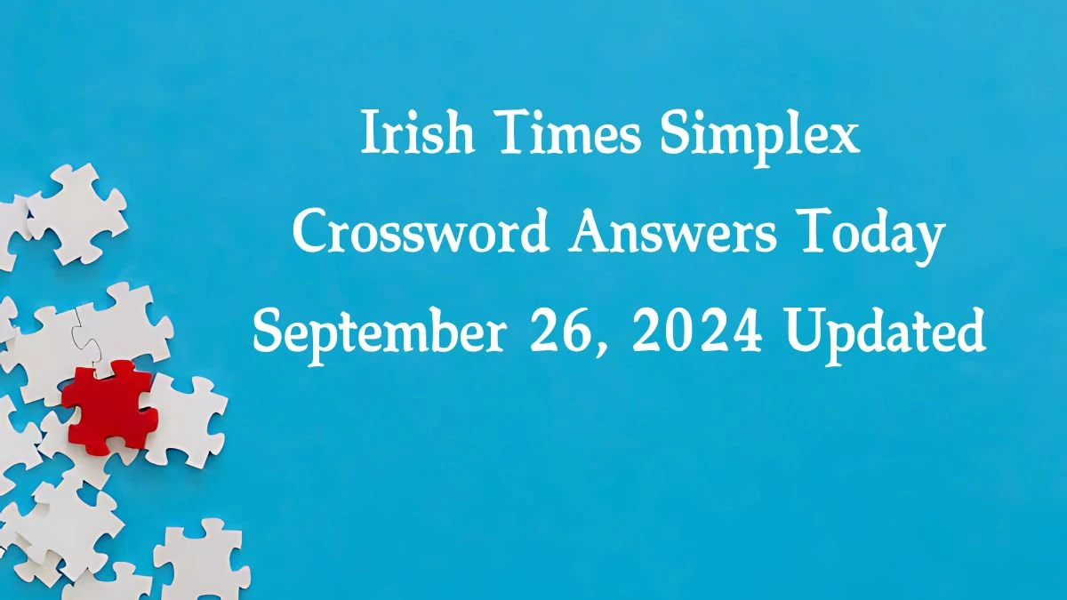 Irish Times Simplex Crossword Answers Today September 26, 2024 Updated