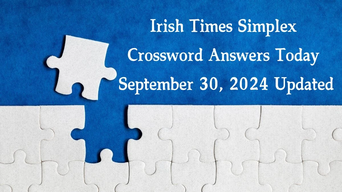 Irish Times Simplex Crossword Answers Today September 30, 2024 Updated