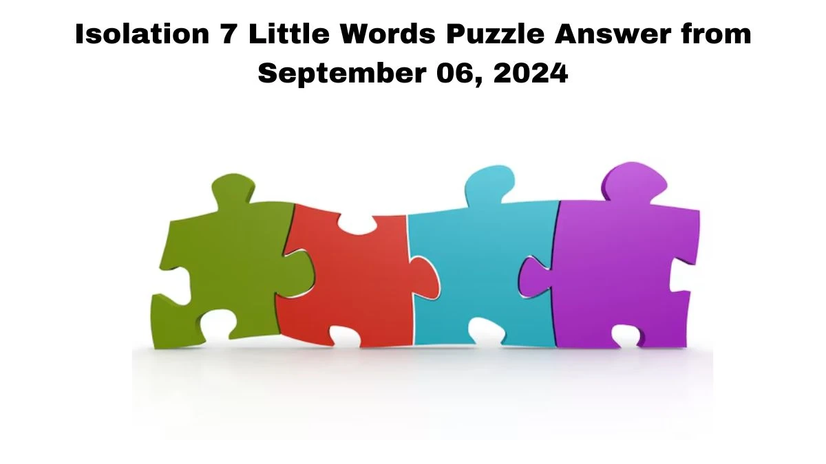 Isolation 7 Little Words Puzzle Answer from September 06, 2024