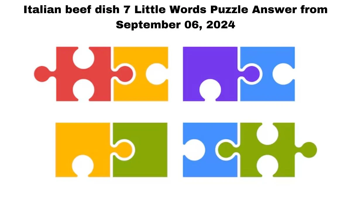 Italian beef dish 7 Little Words Puzzle Answers from September 06, 2024