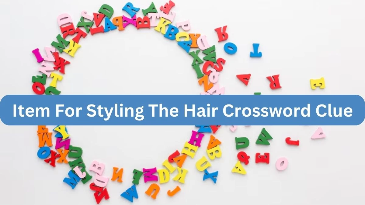 Irish Daily Mail Quick Item For Styling The Hair Crossword Clue Puzzle Answer from September 22, 2024