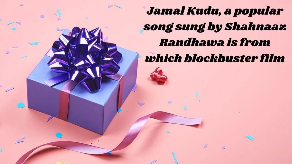 Jamal Kudu, a popular song sung by Shahnaaz Randhawa is from which blockbuster film? Amazon Quiz Answer Today September 13, 2024