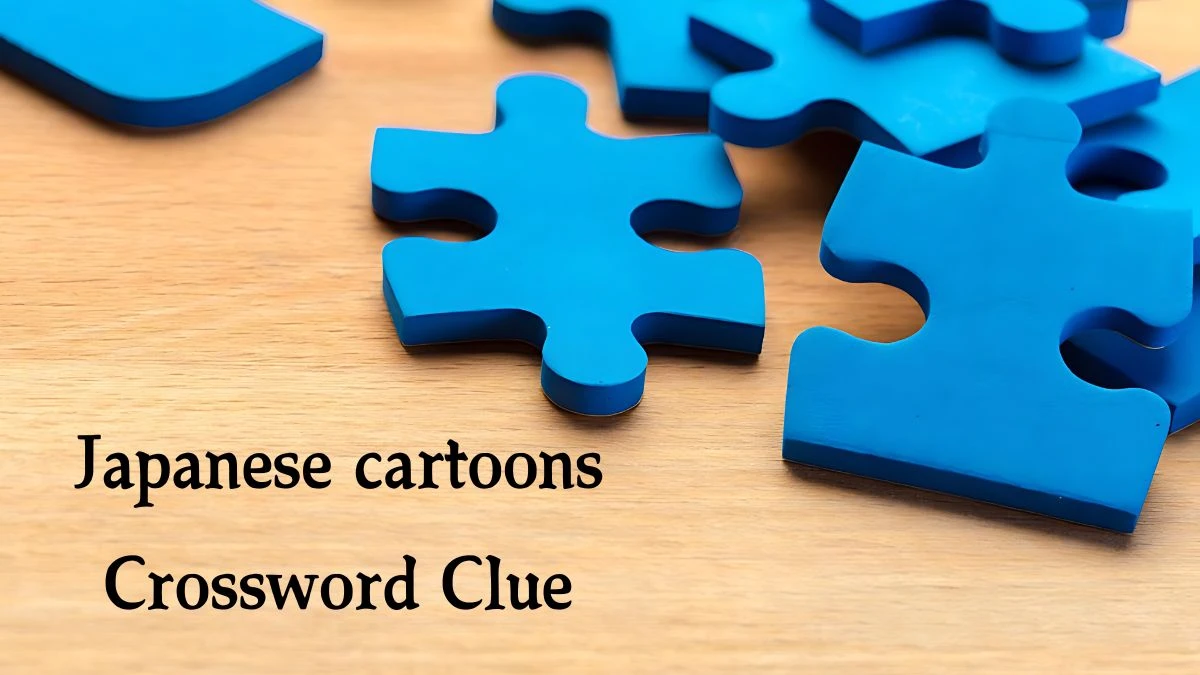 Japanese cartoons NYT Crossword Clue Puzzle Answer from September 18, 2024