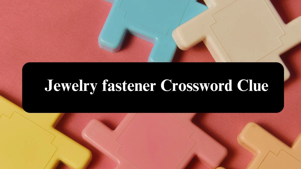 NYT Jewelry fastener (5) Crossword Clue Puzzle Answer from September 18, 2024