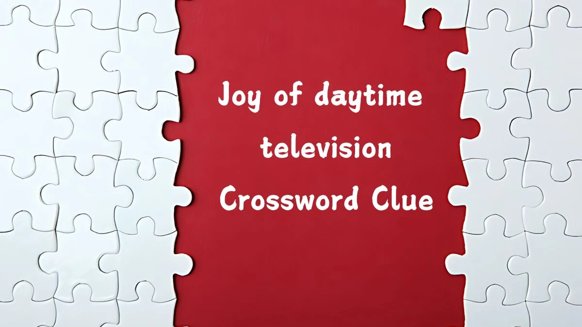 Joy of daytime television NYT Crossword Clue Puzzle Answer on September 09, 2024