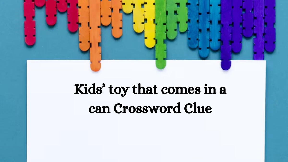 NYT Kids’ toy that comes in a can Crossword Clue Puzzle Answer from September 05, 2024