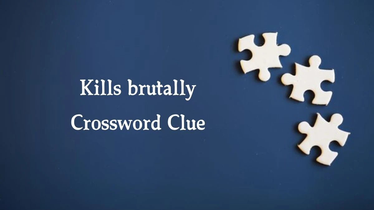 Kills brutally Irish Daily Mail Quick Crossword Clue Puzzle Answer from September 30, 2024