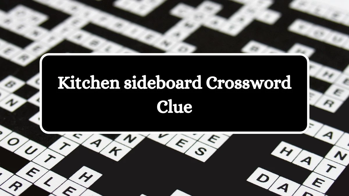 Kitchen sideboard 7 Letters Crossword Clue Puzzle Answer from September 11, 2024