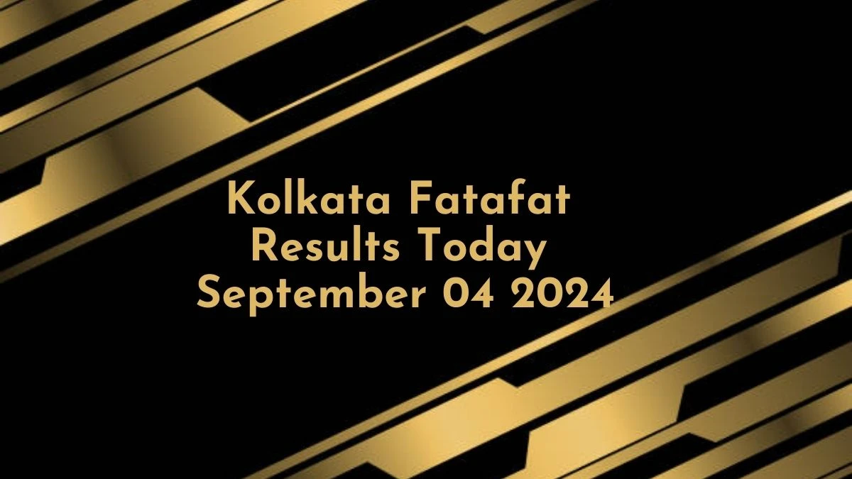 Kolkata Fatafat Results Today September 04 2024 - Check the Winning Numbers!