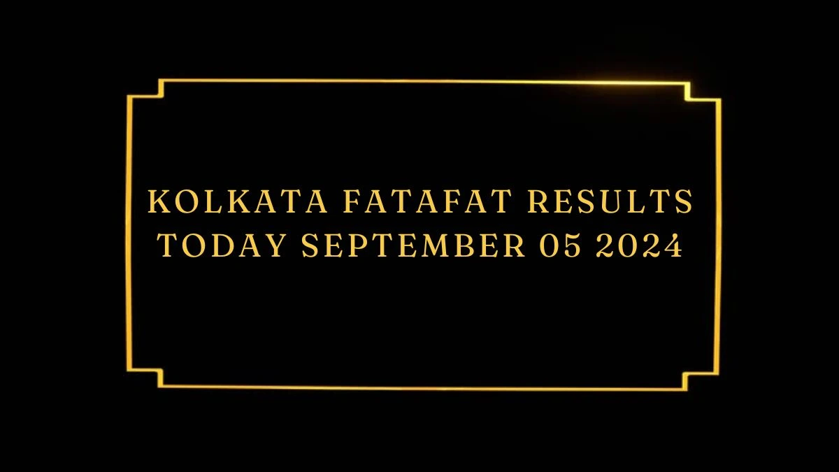 Kolkata Fatafat Results Today September 05 2024 - Check the Winning Numbers!