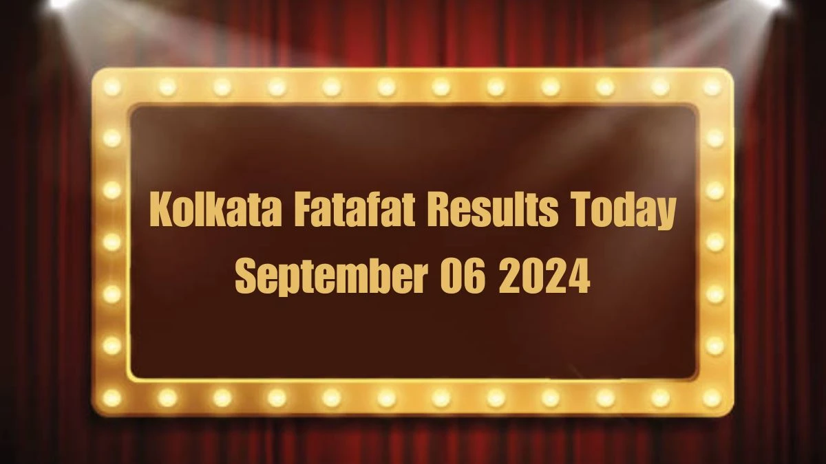 Kolkata Fatafat Results Today September 06 2024 - Check the Winning Numbers!