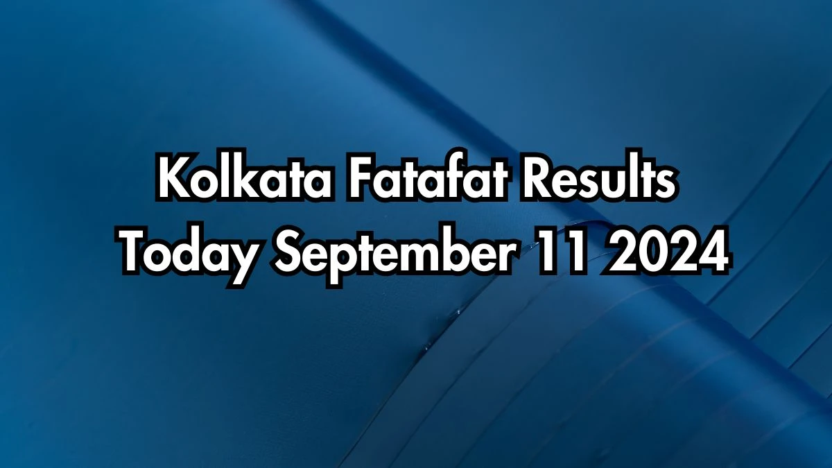 Kolkata Fatafat Results Today September 11 2024 - Check the Winning Numbers!