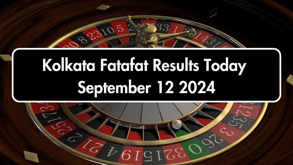 Kolkata Fatafat Results Today September 12 2024 - Check the Winning Numbers!