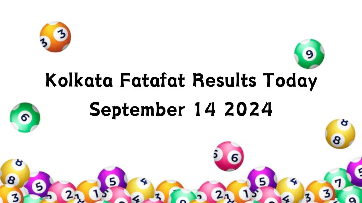 Kolkata Fatafat Results Today September 14 2024 - Check the Winning Numbers!