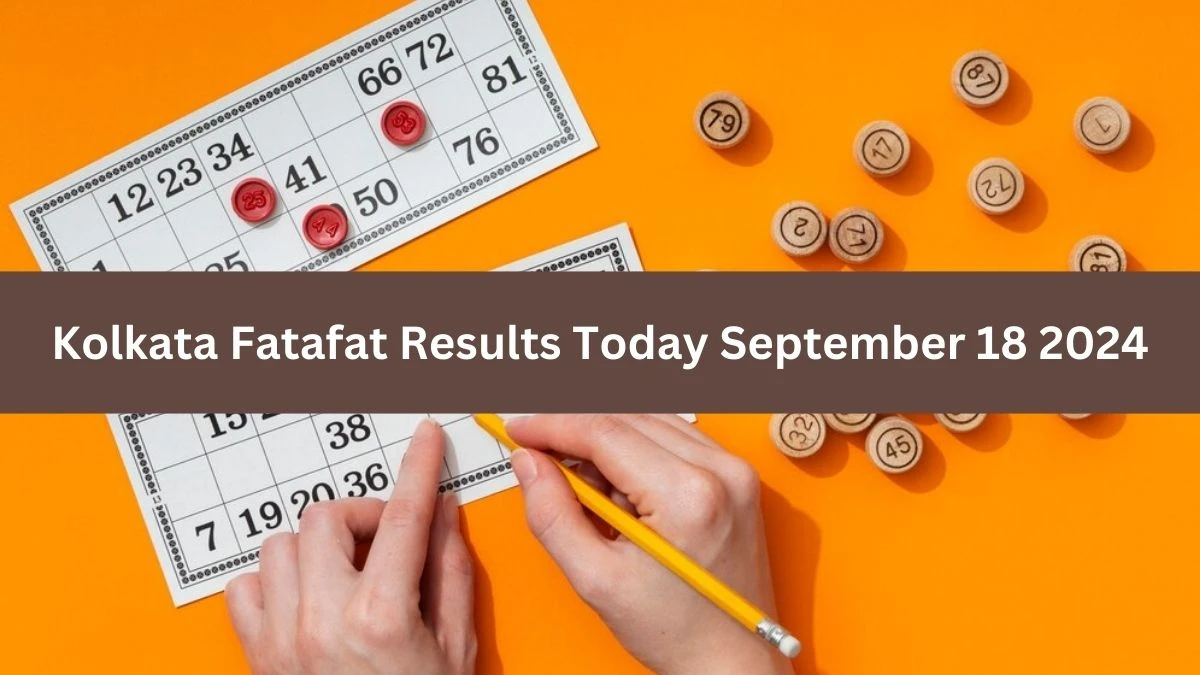 Kolkata Fatafat Results Today September 18 2024 - Check the Winning Numbers!