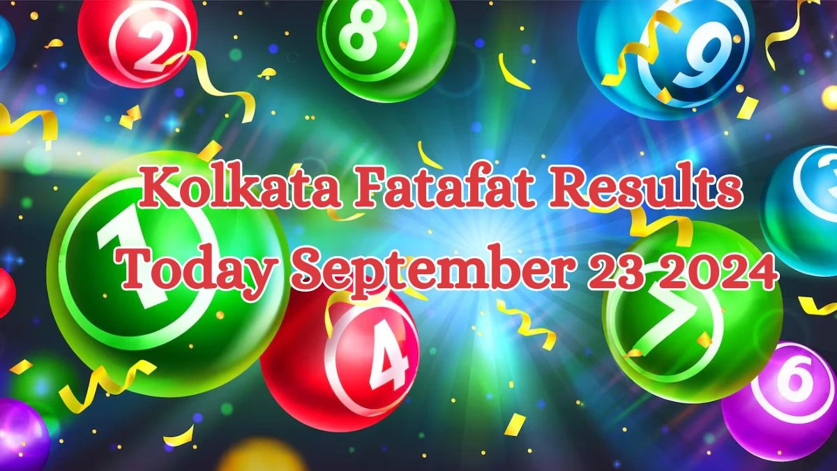 Kolkata Fatafat Results Today September 23 2024 - Check the Winning Numbers!