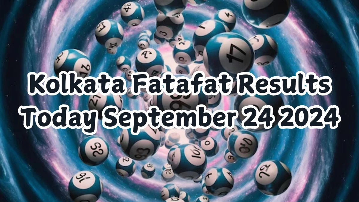 Kolkata Fatafat Results Today September 24 2024 - Check the Winning Numbers!