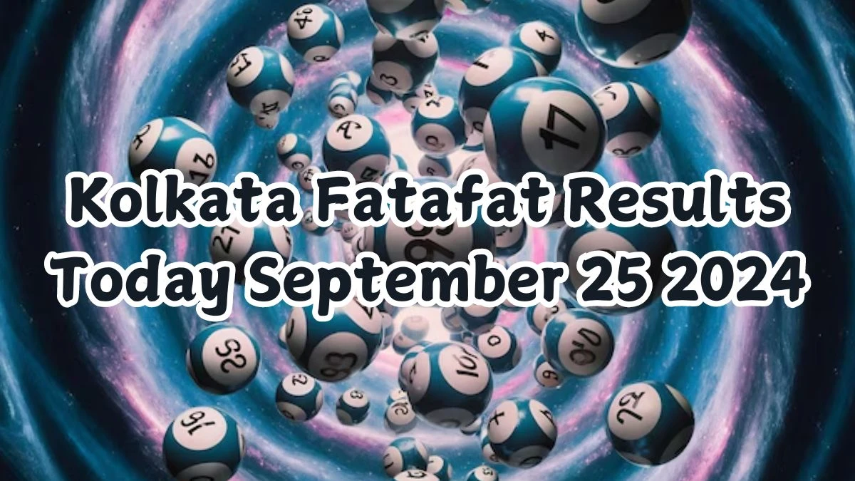 Kolkata Fatafat Results Today September 25 2024 - Check the Winning Numbers!