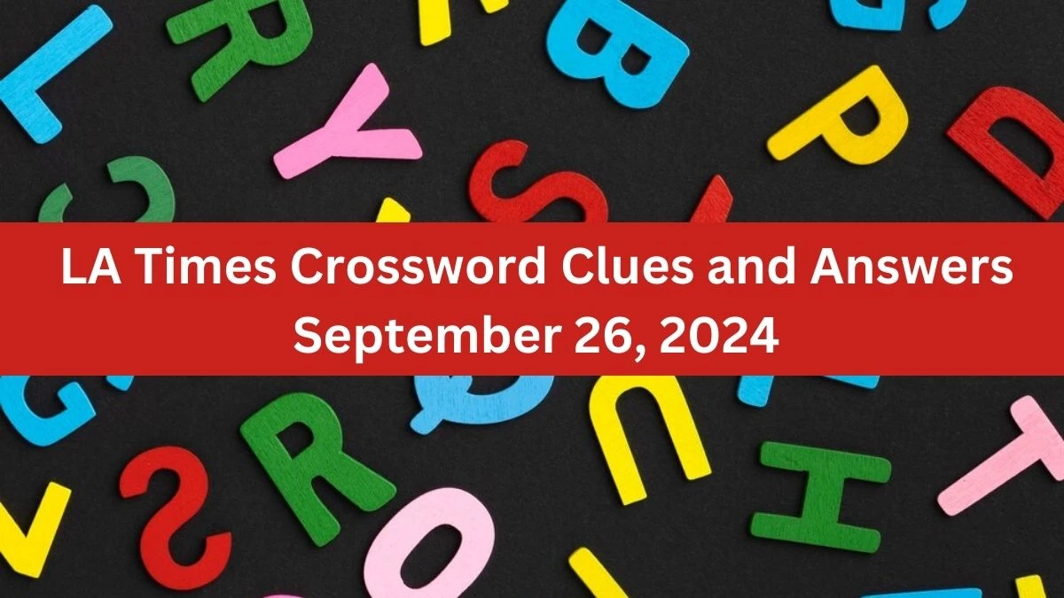 LA Times Crossword Clues and Answers September 26, 2024