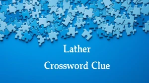 Lather 8 Letters Crossword Clue Puzzle Answer from September 28, 2024