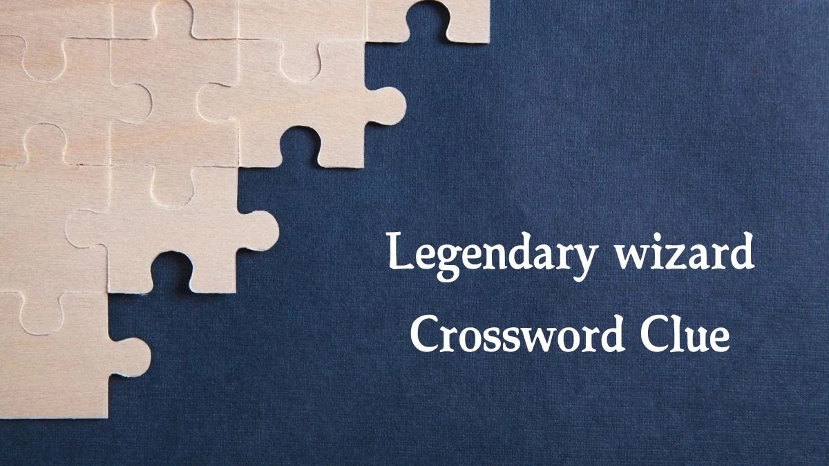 Legendary wizard 6 Letters Crossword Clue Puzzle Answer from September 18, 2024