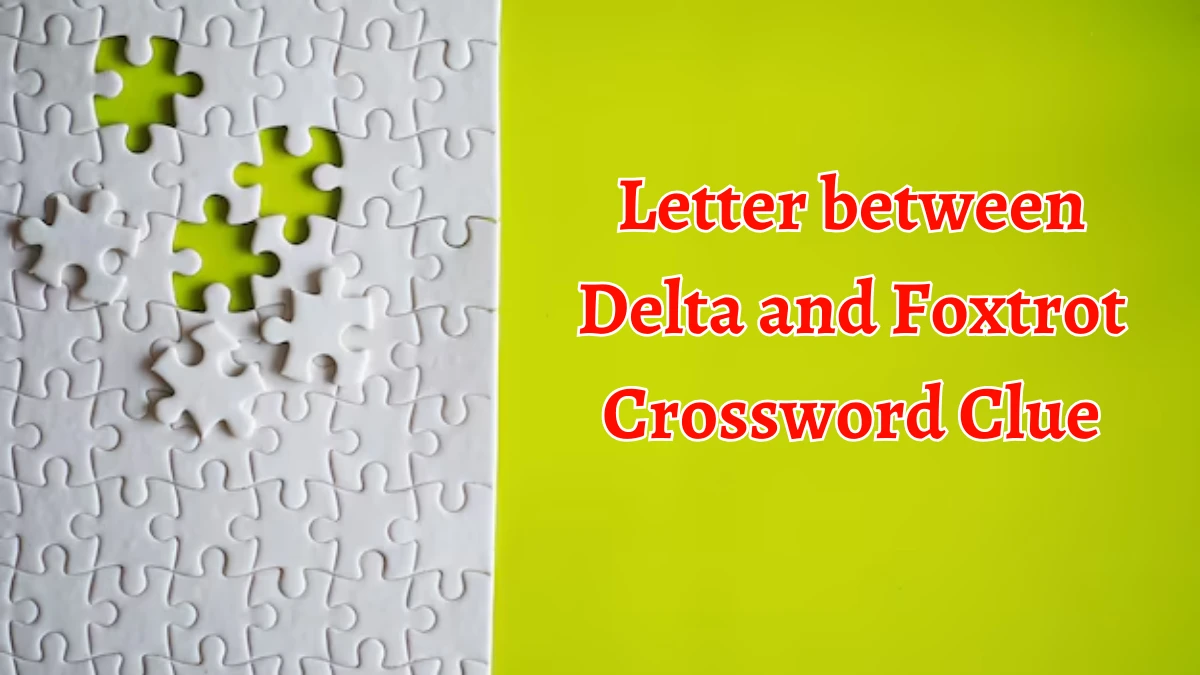 Letter between Delta and Foxtrot NYT Crossword Clue Puzzle Answer from September 18, 2024