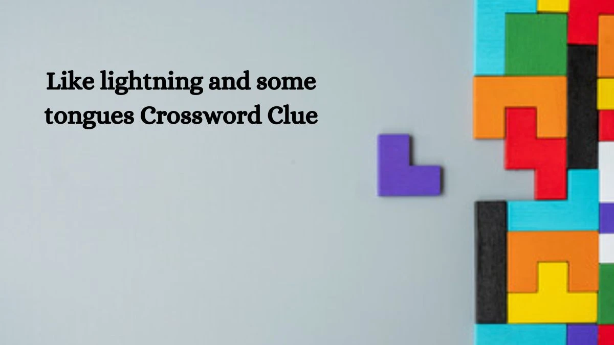 Like lightning and some tongues NYT Crossword Clue Puzzle Answer on September 26, 2024