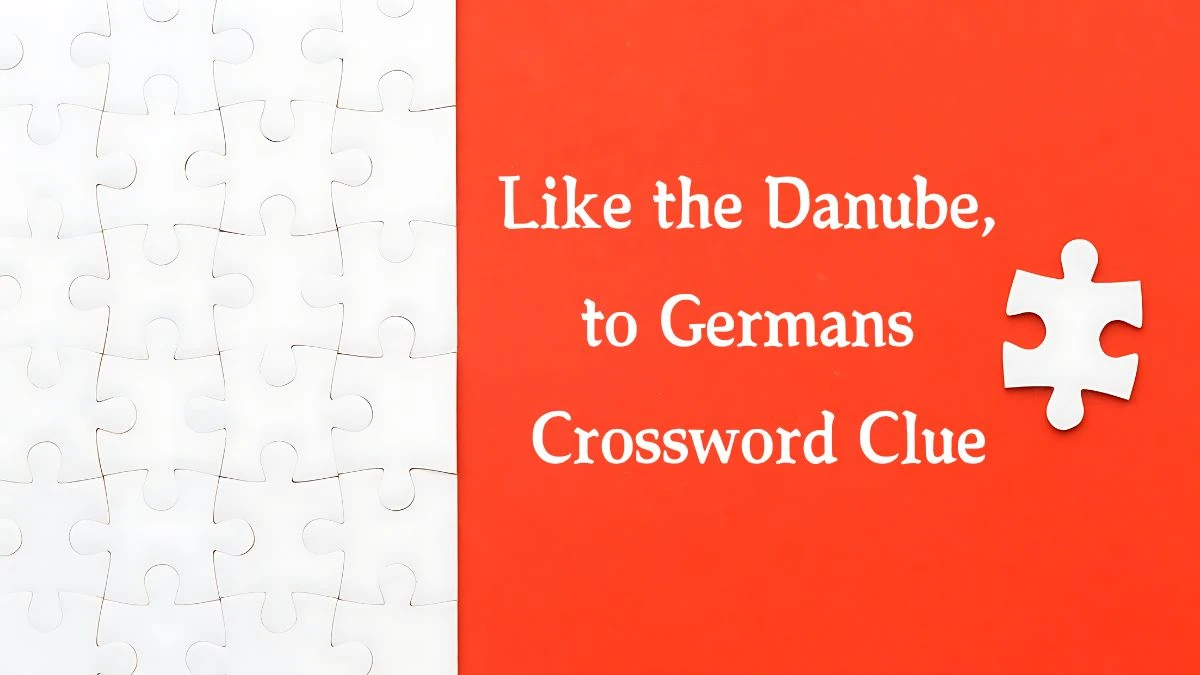 Like the Danube, to Germans (4) NYT Crossword Clue Puzzle Answer from September 28, 2024