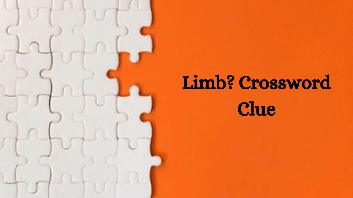 Limb? NYT Crossword Clue Puzzle Answer on September 12, 2024